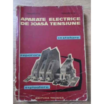 APARATE ELECTRICE DE JOASA TENSIUNE. INSTALARE, REPARARE, EXPLOATARE