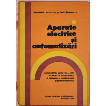 APARATE ELECTRICE SI AUTOMATIZARI. MANUAL PENTRU CLASA A XII-A