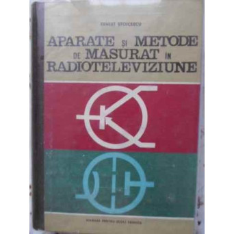 APARATE SI METODE DE MASURAT IN RADIOTELEVIZIUNE. MANUAL PENTRU SCOLI TEHNICE