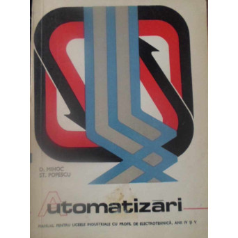 AUTOMATIZARI, MANUAL PENTRU LICEE INDUSTRIALE