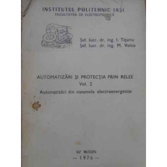 AUTOMATIZARI SI PROTECTIA PRIN RELEE VOL.2 AUTOMATIZARI DIN SISTEMELE ELECTROENERGETICE