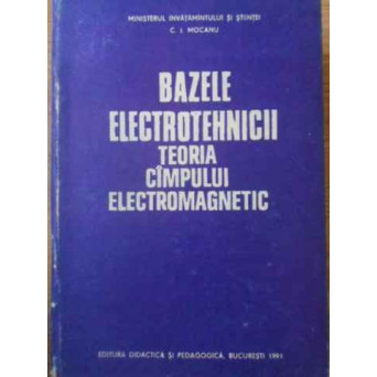 BAZELE ELECTROTEHNICII TEORIA CAMPULUI ELECTROMAGNETIC