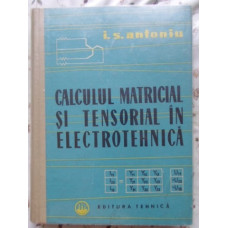 CALCULUL MATRICIAL SI TENSORIAL IN ELECTROTEHNICA