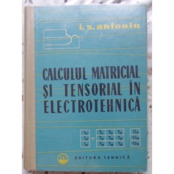 CALCULUL MATRICIAL SI TENSORIAL IN ELECTROTEHNICA