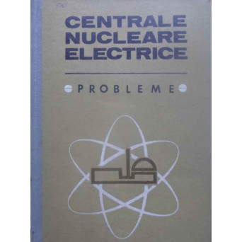 CENTRALE NUCLEARE ELECTRICE PROBLEME