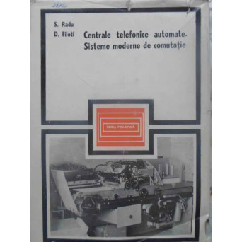 CENTRALE TELEFONICE AUTOMATE. SISTEME MODERNE DE COMUTATIE