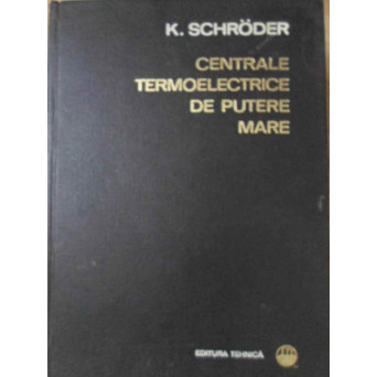 CENTRALE TERMOELECTRICE DE PUTERE MARE VOL.2 BAZELE CONSTRUCTIEI CENTRALELOR TERMOELECTRICE