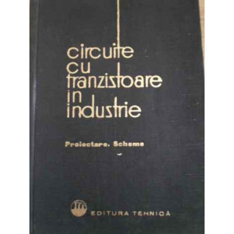 CIRCUITE CU TRANZISTOARE IN INDUSTRIE. PROIECTARE, SCHEME II