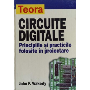 CIRCUITE DIGITALE. PRINCIPIILE SI PRACTICILE FOLOSITE IN PROIECTARE