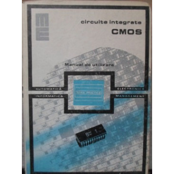 CIRCUITE INTEGRATE CMOS. MANUAL DE UTILIZARE
