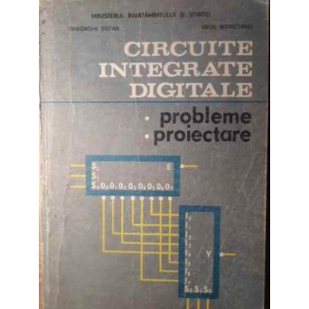 CIRCUITE INTEGRATE DIGITALE. PROBLEME. PROIECTARE
