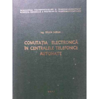 COMUTATIA ELECTRONICA IN CENTRALELE TELEFONICE AUTOMATE