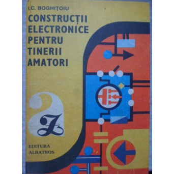 CONSTRUCTII ELECTRONICE PENTRU TINERII AMATORI