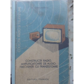 CONSTRUCTII RADIO. AMPLIFICATOARE DE AUDIOFRECVENTA CU TRANZISTOARE