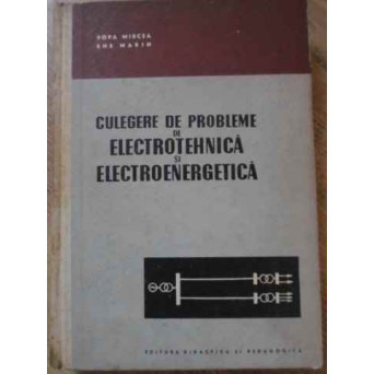 CULEGERE DE PROBLEME DE ELECTROTEHNICA SI ELECTROENERGETICA