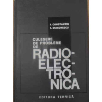 CULEGERE DE PROBLEME DE RADIOELECTRONICA
