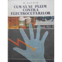 CUM SA NE PAZIM CONTRA ELECTROCUTARILOR CUM SA NE PAZIM CONTRA ELECTROCUTARILOR