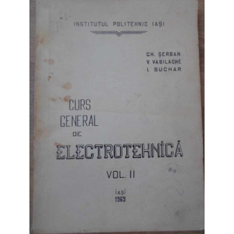 CURS GENERAL DE ELECTROTEHNICA VOL.2 MASINI ASINCRONE DE INDUCTIE. MASINI SINCRONE, ETC.
