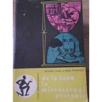 DE LA LUPA LA MICROSCOPUL PROTONIC