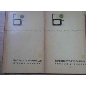 DEFECTELE TELEVIZOARELOR. DEPANARE SI REGLARE VOL.1-2