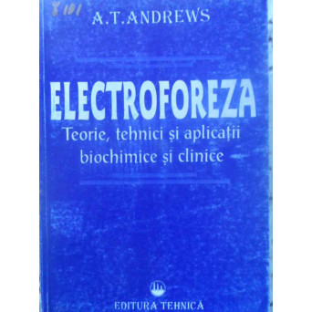 ELECTROFOREZA TEORIE, TEHNICI SI APLICATII BIOCHIMICE SI CLINICE