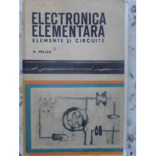 ELECTRONICA ELEMENTARA. ELEMENTE SI CIRCUITE