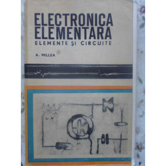 ELECTRONICA ELEMENTARA. ELEMENTE SI CIRCUITE