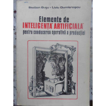 ELEMENTE DE INTELIGENTA ARTIFICIALA PENTRU CONDUCEREA OPERATIVA A PRODUCTIEI
