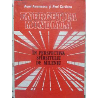 ENERGETICA MONDIALA IN PERSPECTIVA SFARSITULUI DE MILENIU