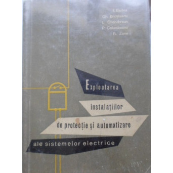 EXPLOATAREA INSTALATIILOR DE PROTECTIE SI AUTOMATIZARE ALE SISTEMELOR ELECTRICE
