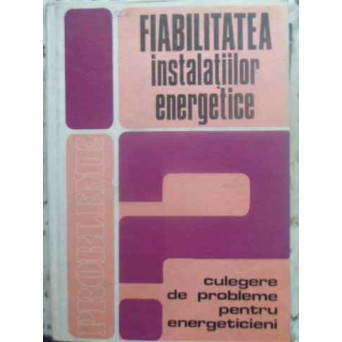 FIABILITATEA INSTALATIILOR ENERGETICE. CULEGERE DE PROBLEME PENTRU ENERGETICIENI