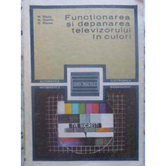 FUNCTIONAREA SI DEPANAREA TELEVIZORULUI IN CULORI