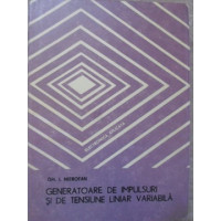 GENERATOARE DE IMPULSURI SI DE TENSIUNE LINIAR VARIABILA