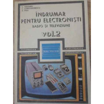 INDRUMAR PENTRU ELECTRONISTI RADIO SI TELEVIZIUNE VOL.2