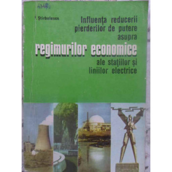 INFLUENTA REDUCERII PIERDERILOR DE PUTERE ASUPRA REGIMURILOR ECONOMICE ALE STATIILOR SI LINIILOR ELE