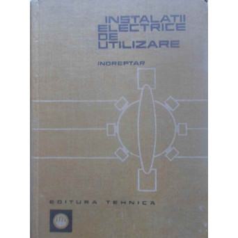 INSTALATII ELECTRICE DE UTILIZARE. INDREPTAR