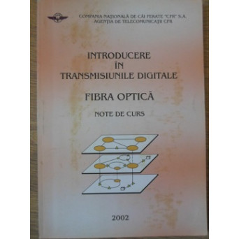 INTRODUCERE IN TRANSMISIUNILE DIGITALE. FIBRA OPTICA. NOTE DE CURS