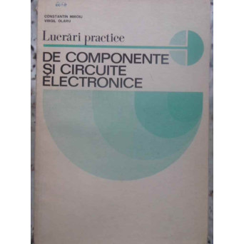 LUCRARI PRACTICE DE COMPONENTE SI CIRCUITE ELECTRONICE