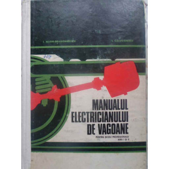 MANUALUL ELECTRICIANULUI DE VAGOANE PENTRU SCOLI PROFESIONALE