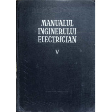 MANUALUL INGINERULUI ELECTRICIAN V (5) UTILIZARI GENERALE