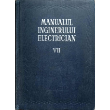 MANUALUL INGINERULUI ELECTRICIAN VOL.VII (7) MSTERIALE SI INSTALATII