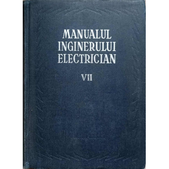 MANUALUL INGINERULUI ELECTRICIAN VOL.VII (7) MSTERIALE SI INSTALATII