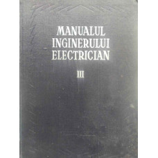 MANUALUL INGINERULUI ELECTRICIAN VOL.3 (III) CURENTUL CONTINUU