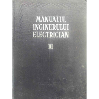 MANUALUL INGINERULUI ELECTRICIAN VOL.3 (III) CURENTUL CONTINUU