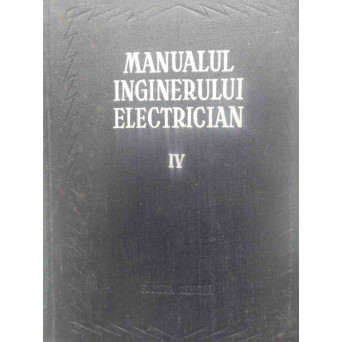 MANUALUL INGINERULUI ELECTRICIAN VOL.IV (4) APARATE ELECTRICE