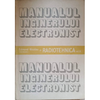 MANUALUL INGINERULUI ELECTRONIST VOL.3 RADIOTEHNICA