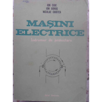 MASINI ELECTRICE. INDRUMAR DE PROIECTARE VOL.1