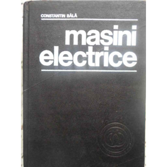 MASINI ELECTRICE. TEORIE SI INCERCARI