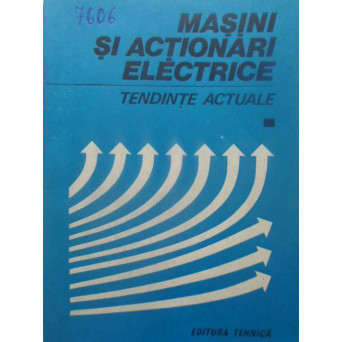 MASINI SI ACTIONARI ELECTRICE. TENDINTE ACTUALE VOL.1