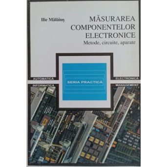 MASURAREA COMPONENTELOR ELECTRONICE. METODE, CIRCUITE, APARATE